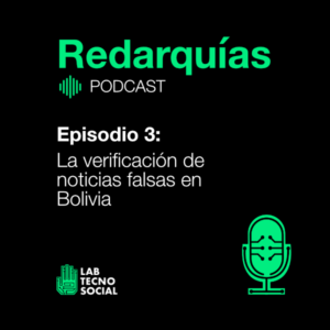 Redarquías Ep. 3. El periodismo de verificación en Bolivia